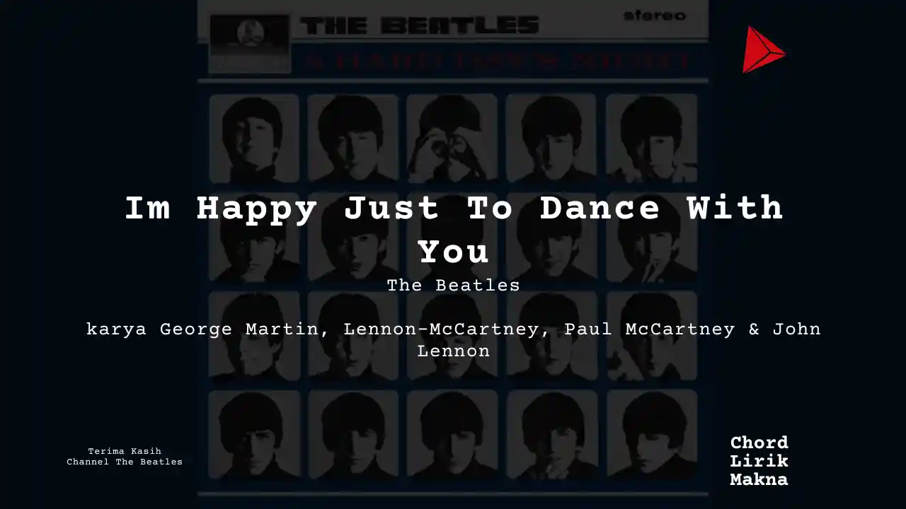 Makna Lagu Im Happy Just To Dance With You · The Beatles, Lirik & Chord Gampang Lengkap