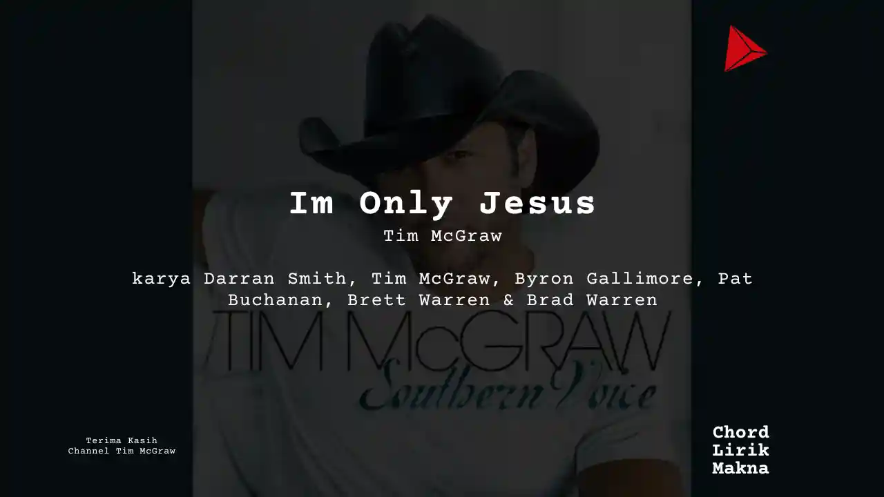 Chord Im Only Jesus · Tim McGraw