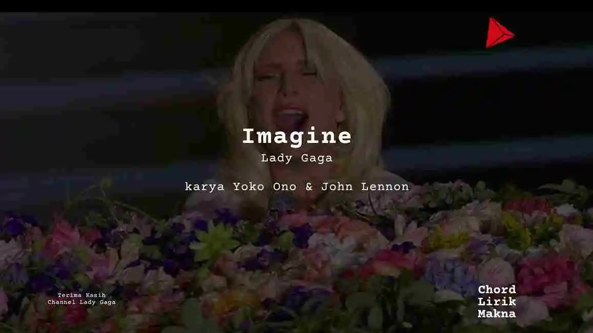 Lirik Imagine · Lady Gaga, Chord Gampang & Makna Lagu Lengkap