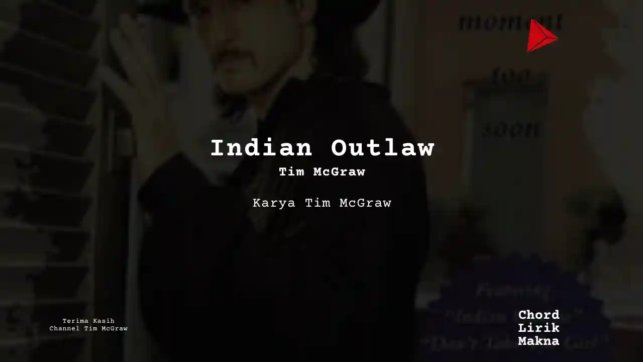 Lirik Indian Outlaw · Tim McGraw, Chord Gampang & Makna Lagu Lengkap