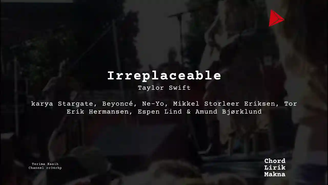 Lirik Irreplaceable · Taylor Swift, Chord Gampang & Makna Lagu Lengkap