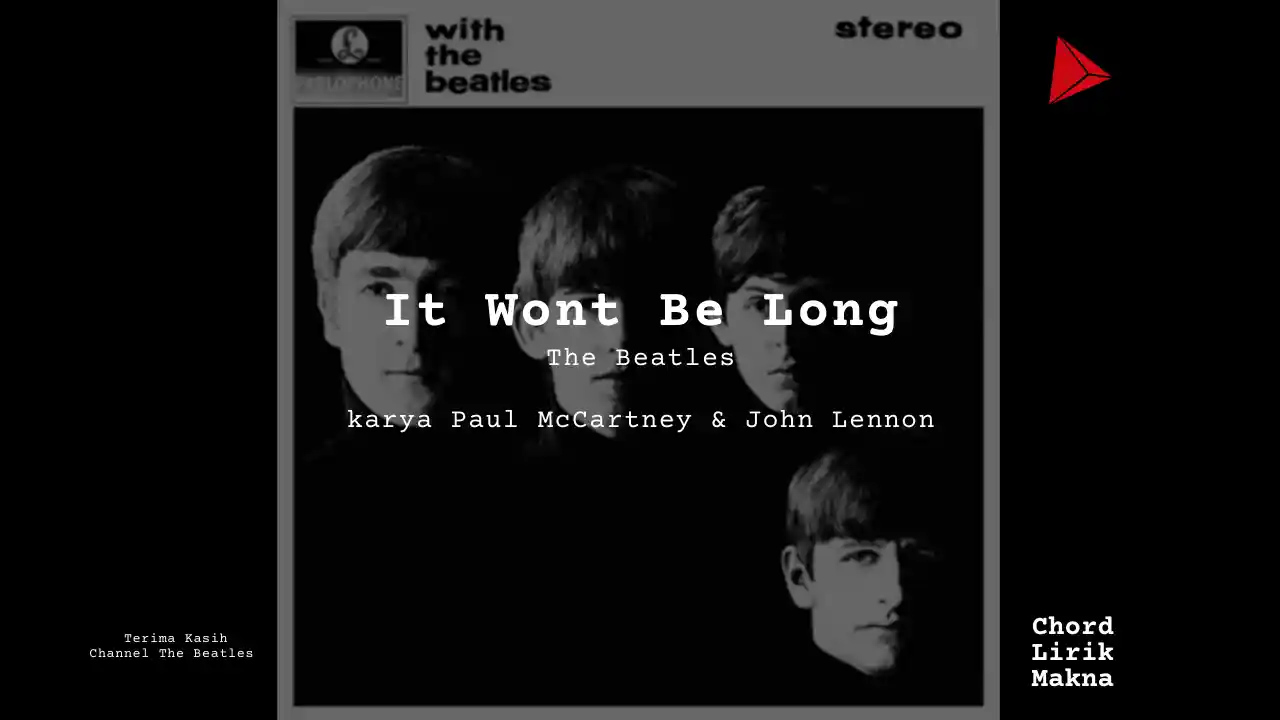 Lirik It Wont Be Long · The Beatles, Chord Gampang & Makna Lagu Lengkap