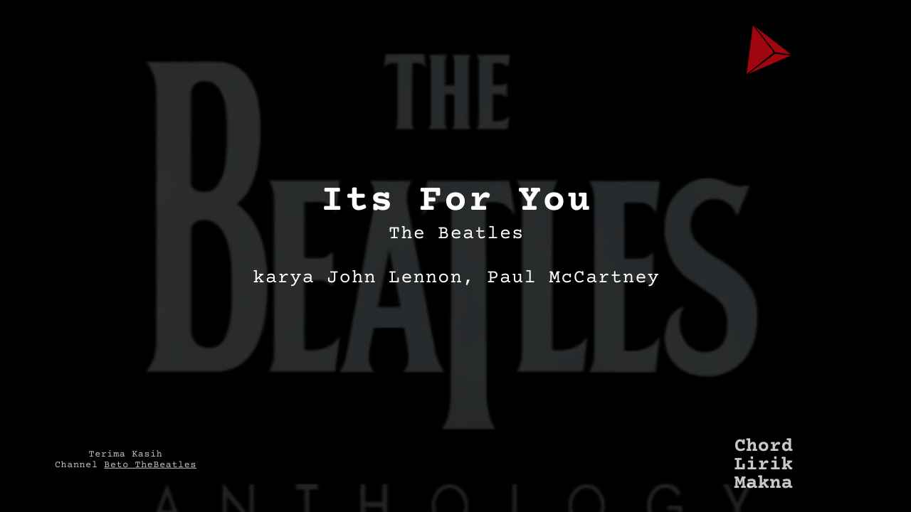 Makna Lagu Its For You · The Beatles, Lirik & Chord Gampang Lengkap