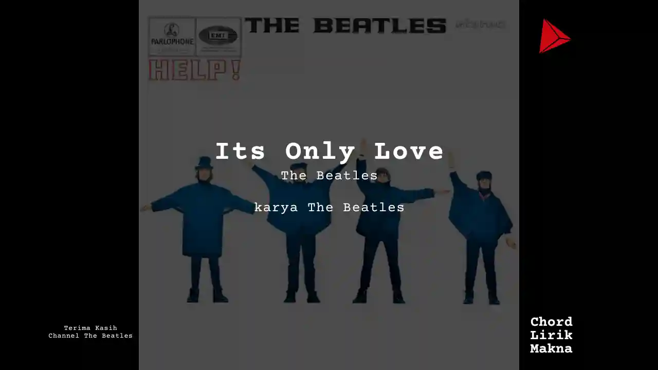 Makna Lagu Its Only Love · The Beatles, Lirik & Chord Gampang Lengkap