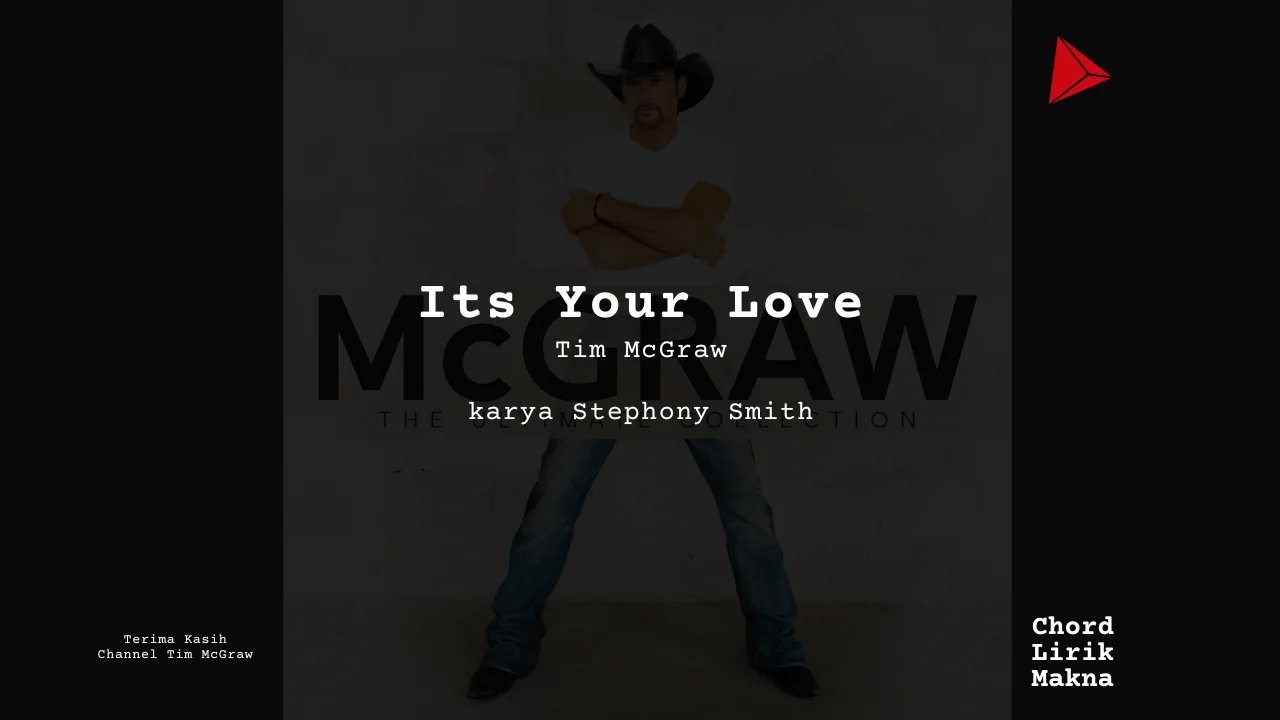 Lirik Its Your Love · Tim McGraw, Chord Gampang & Makna Lagu Lengkap