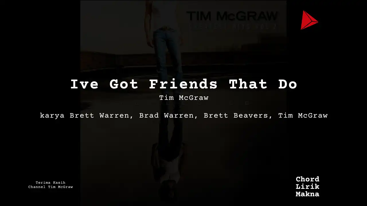 Chord Ive Got Friends That Do · Tim McGraw