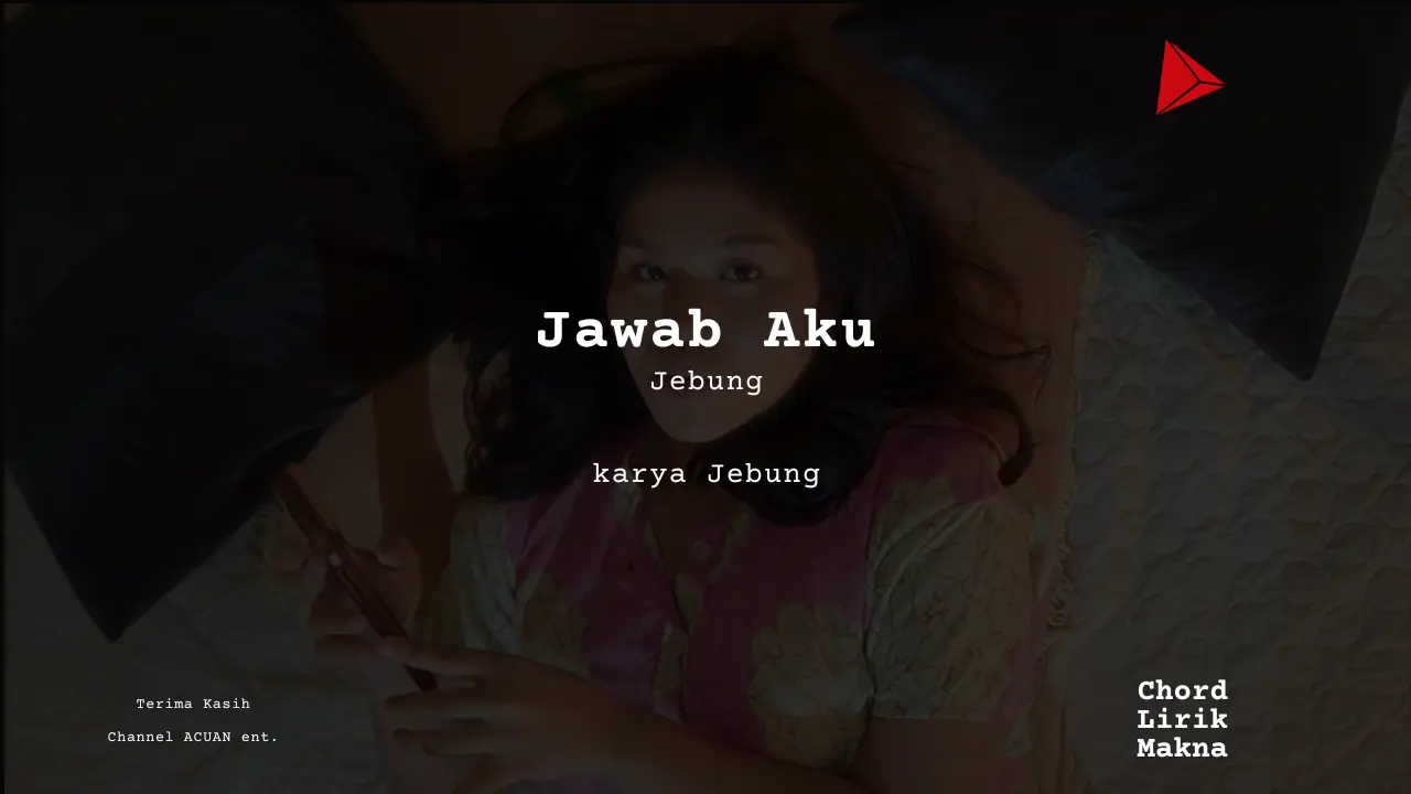 Lirik Jawab Aku · Jebung, Chord Gampang & Makna Lagu Lengkap