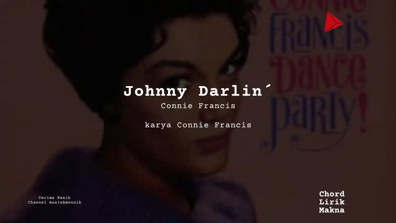 Lirik Johnny Darlin’ · Connie Francis, Chord Gampang & Makna Lagu Lengkap