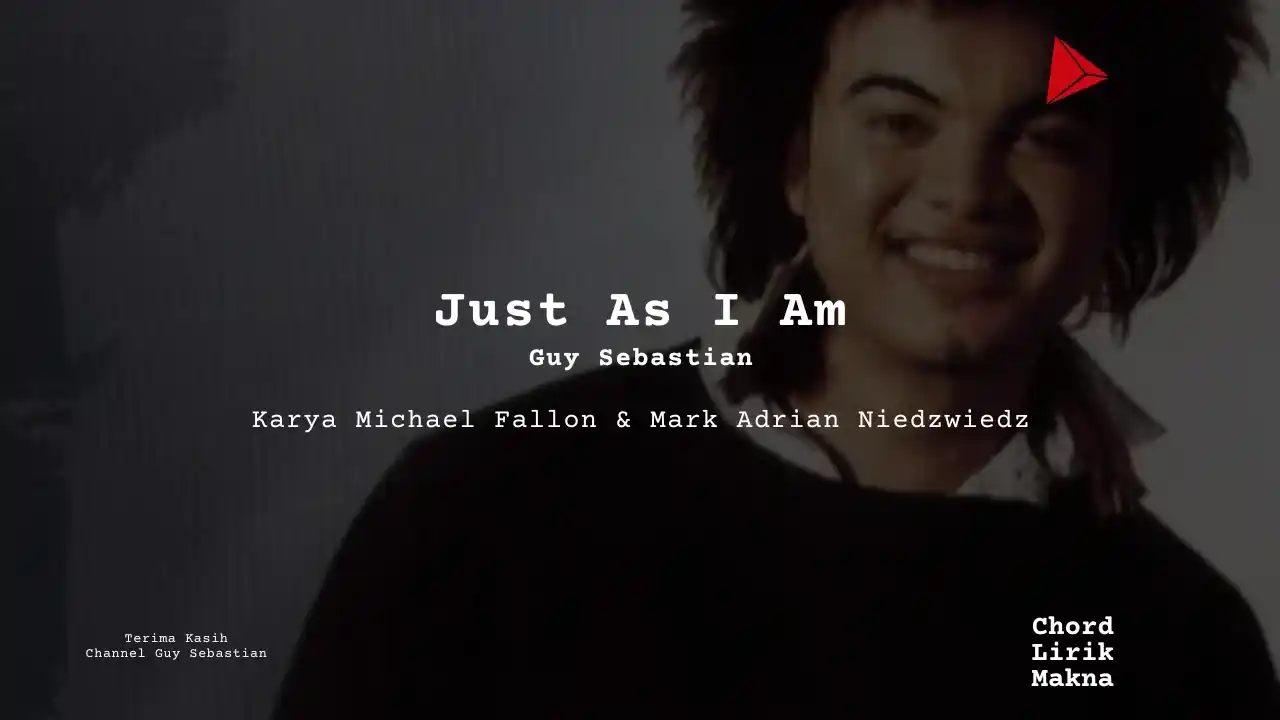 Lirik Just As I Am · Guy Sebastian, Chord Gampang & Makna Lagu Lengkap