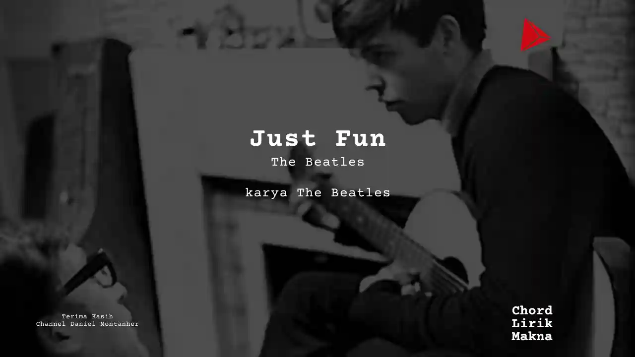 Makna Lagu Just Fun · The Beatles, Lirik & Chord Gampang Lengkap