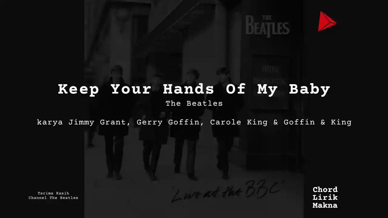 Makna Lagu Keep Your Hands Of My Baby · The Beatles, Lirik & Chord Gampang Lengkap