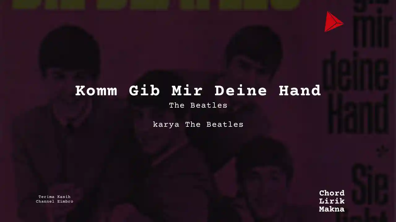 Lirik Komm Gib Mir Deine Hand · The Beatles, Chord Gampang & Makna Lagu Lengkap