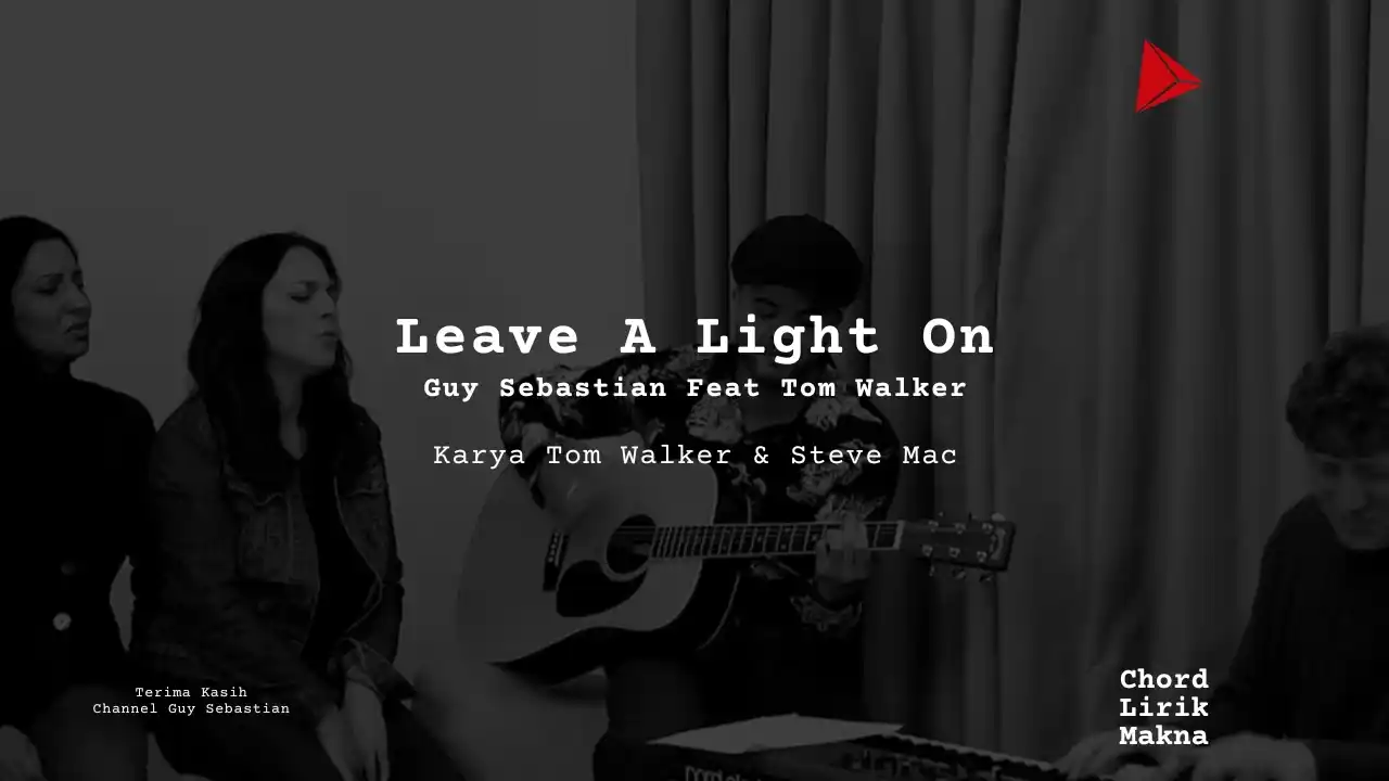 Makna Lagu Leave A Light On · Guy Sebastian, Lirik & Chord Gampang Lengkap