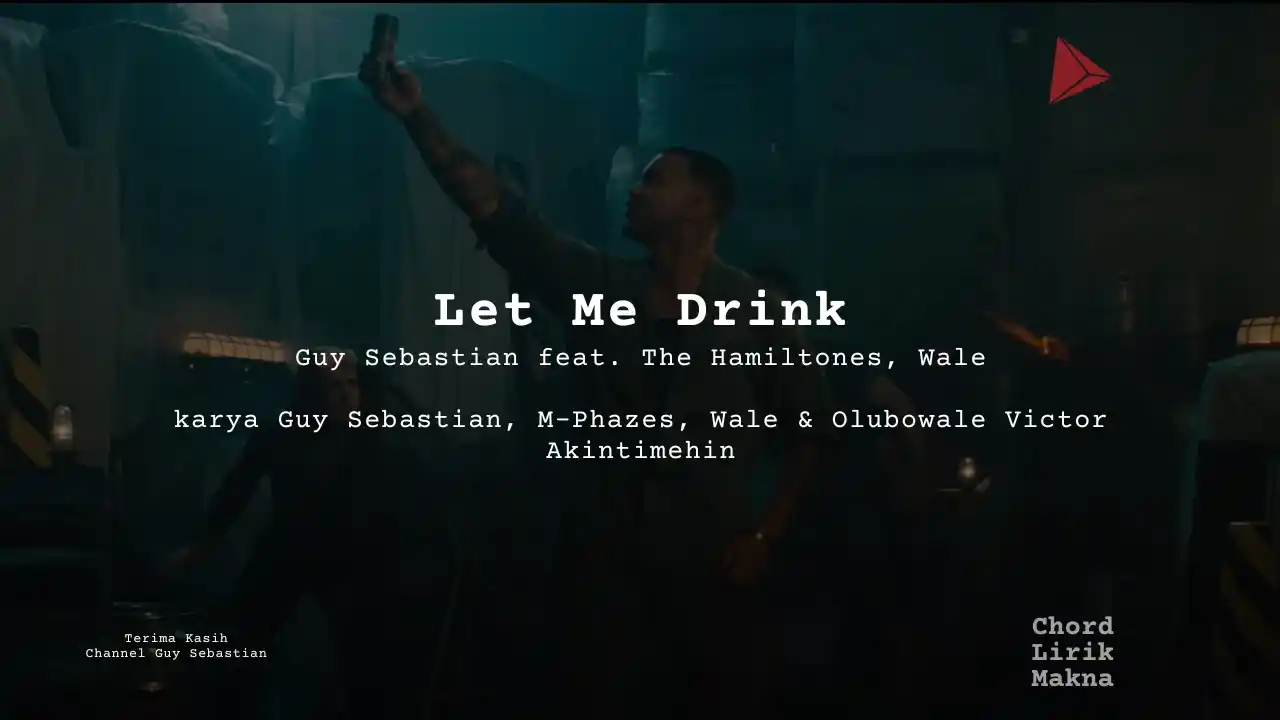 Lirik Let Me Drink · Guy Sebastian feat. The Hamiltones, Wale, Chord Gampang & Makna Lagu Lengkap