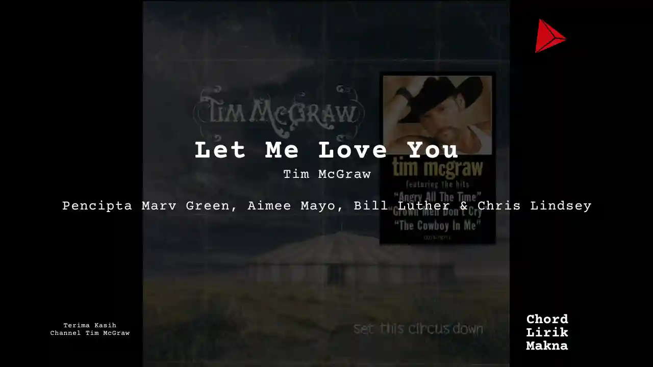 Lirik Let Me Love You · Tim McGraw, Chord Gampang & Makna Lagu Lengkap
