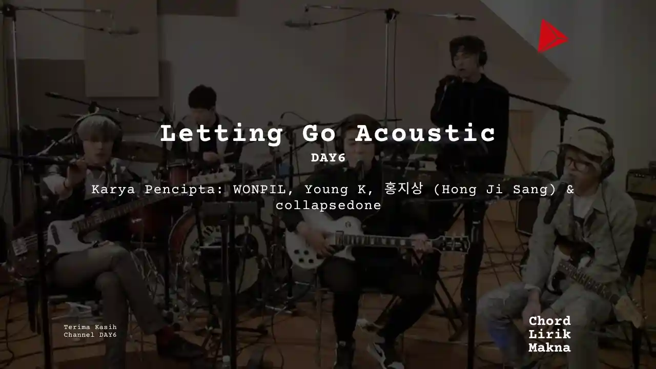 Lirik Letting Go Acoustic · DAY6, Chord Gampang & Makna Lagu Lengkap