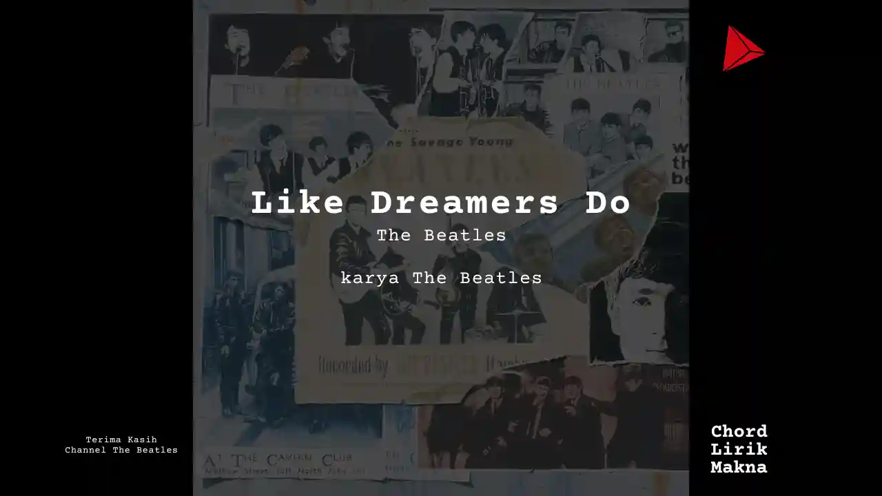 Lirik Like Dreamers Do · The Beatles, Chord Gampang & Makna Lagu Lengkap