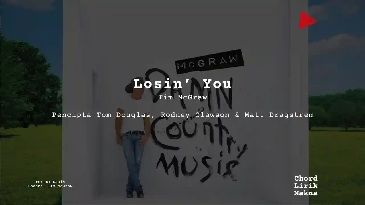 Lirik Losin’ You · Tim McGraw, Chord Gampang & Makna Lagu Lengkap