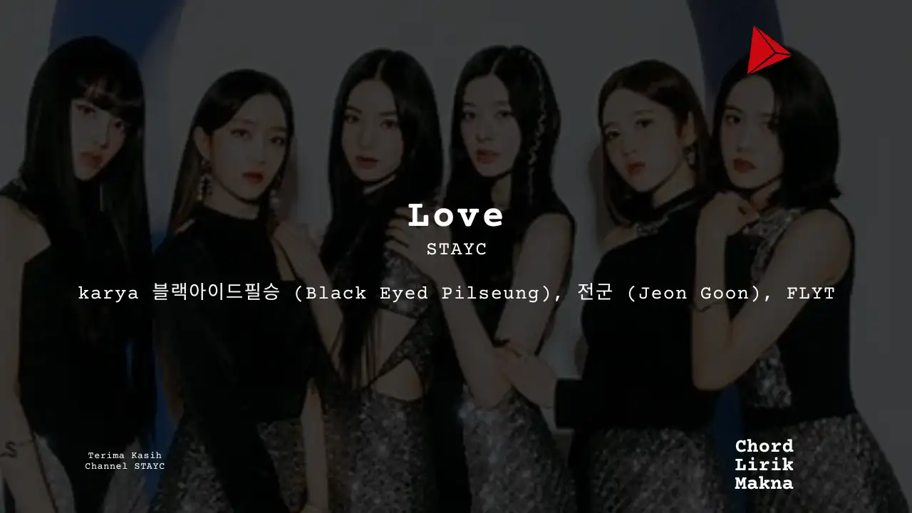 Lirik Love · STAYC, Chord Gampang & Makna Lagu Lengkap