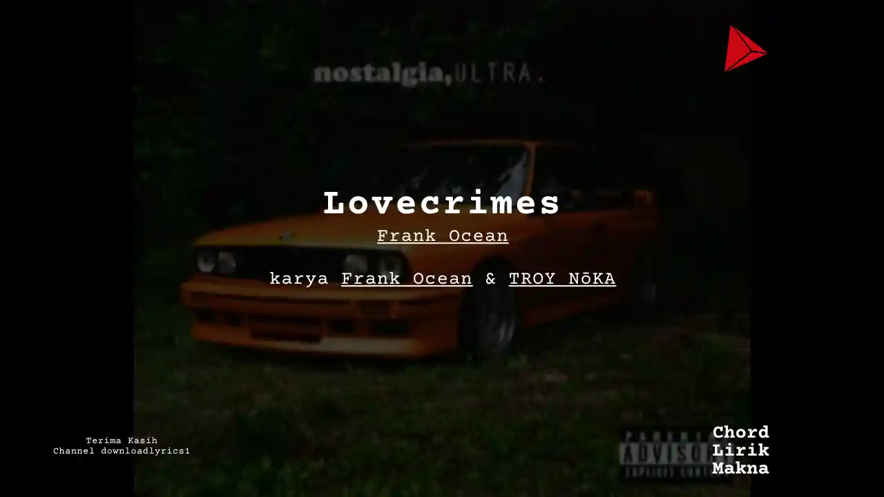 Lirik Lovecrimes · Frank Ocean, Chord Gampang & Makna Lagu Lengkap