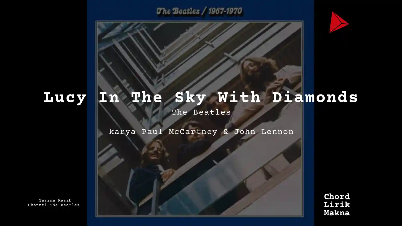 Lirik Lucy In The Sky With Diamonds · The Beatles, Chord Gampang & Makna Lagu Lengkap