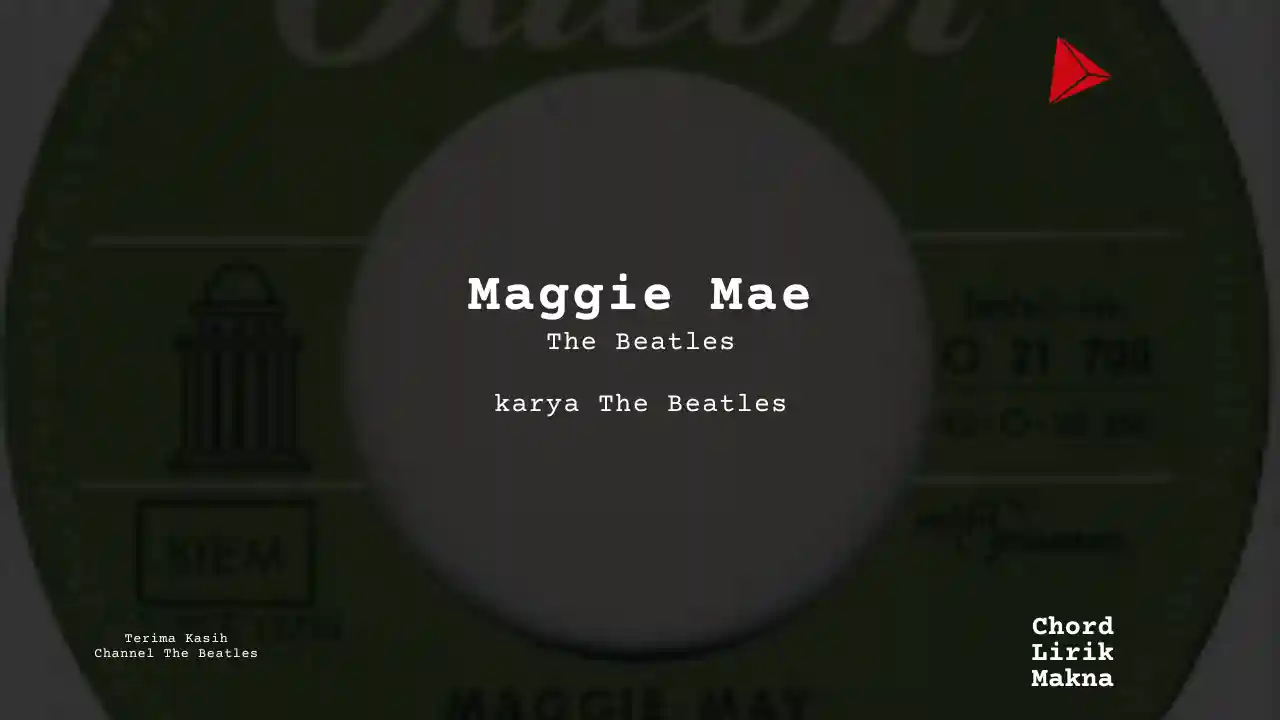 Lirik Maggie Mae · The Beatles, Chord Gampang & Makna Lagu Lengkap