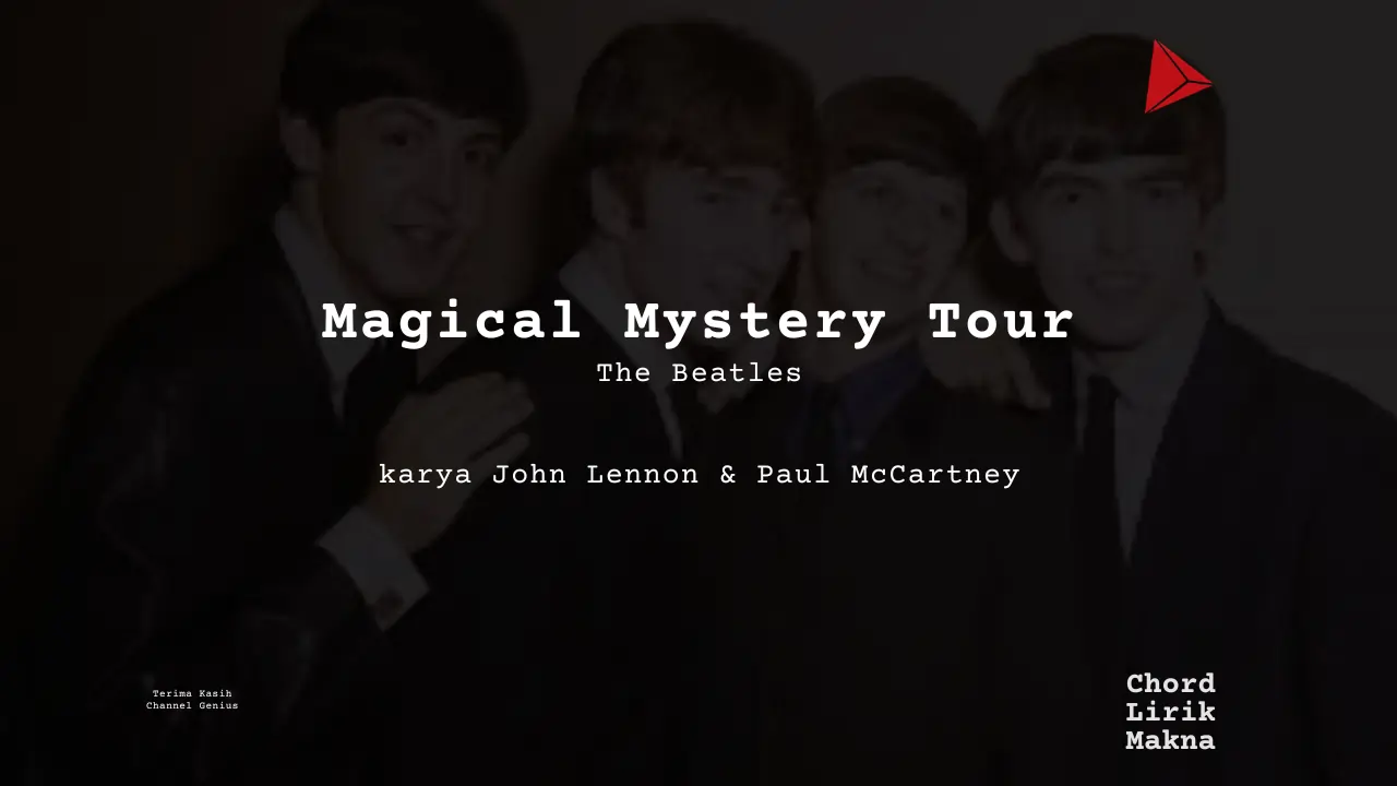 Lirik Magical Mystery Tour · The Beatles, Chord Gampang & Makna Lagu Lengkap