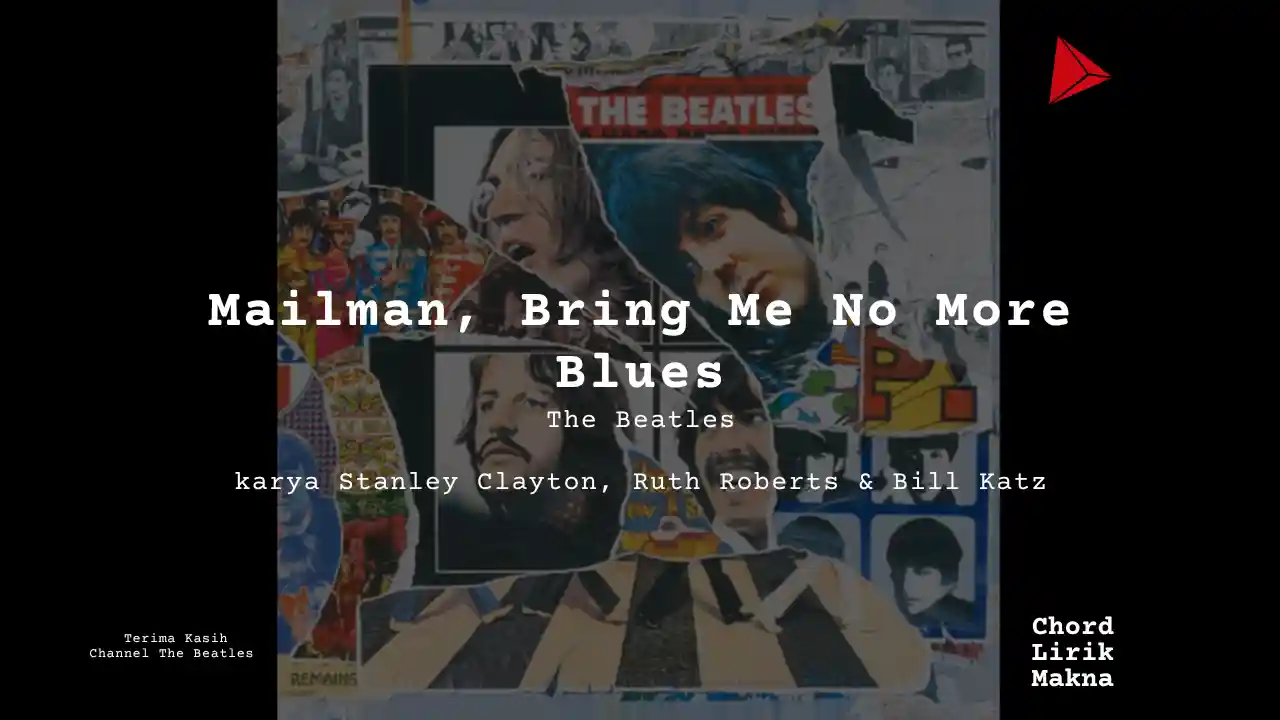 Lirik Mailman, Bring Me No More Blues · The Beatles, Chord Gampang & Makna Lagu Lengkap