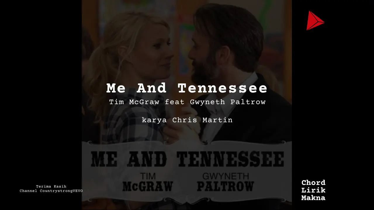 Lirik Me And Tennessee · Tim McGraw feat Gwyneth Paltrow, Chord Gampang & Makna Lagu Lengkap