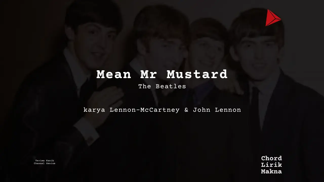 Lirik Mean Mr Mustard · The Beatles, Chord Gampang & Makna Lagu Lengkap
