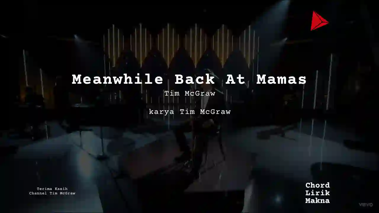 Lirik Meanwhile Back At Mamas · Tim McGraw, Chord Gampang & Makna Lagu Lengkap