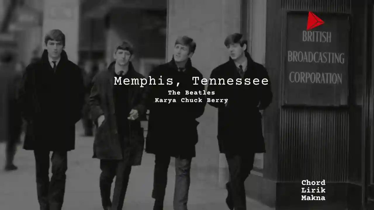 Lirik Memphis, Tennessee · The Beatles, Chord Gampang & Makna Lagu Lengkap