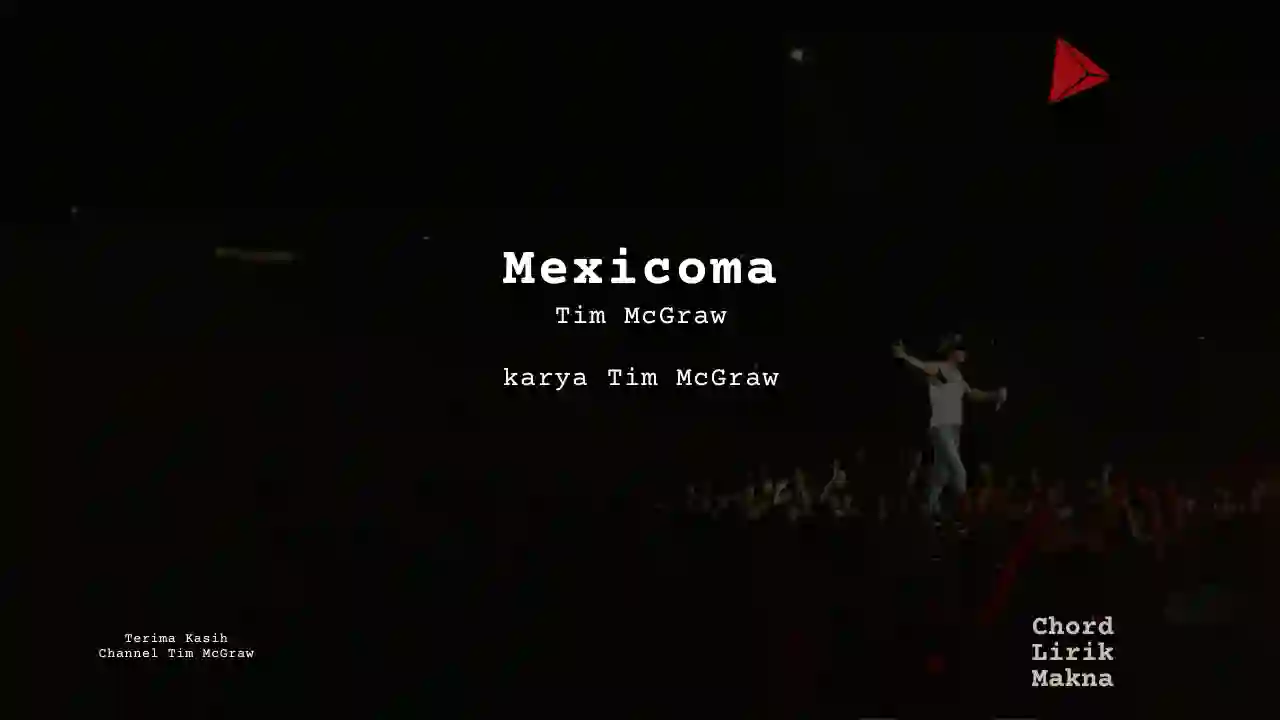 Lirik Mexicoma · Tim McGraw, Chord Gampang & Makna Lagu Lengkap
