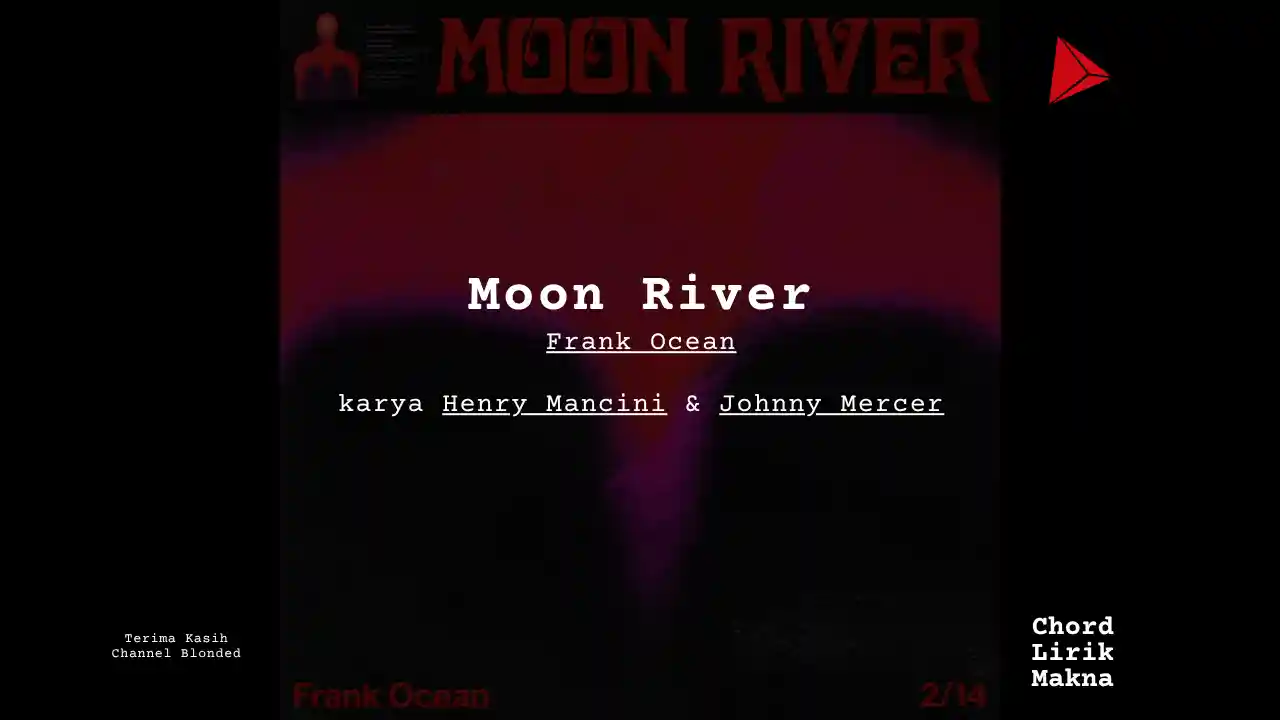 Lirik Moon River · Frank Ocean, Chord Gampang & Makna Lagu Lengkap