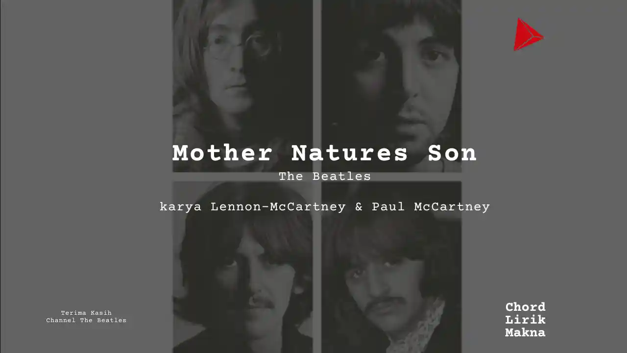 Lirik Mother Natures Son · The Beatles, Chord Gampang & Makna Lagu Lengkap