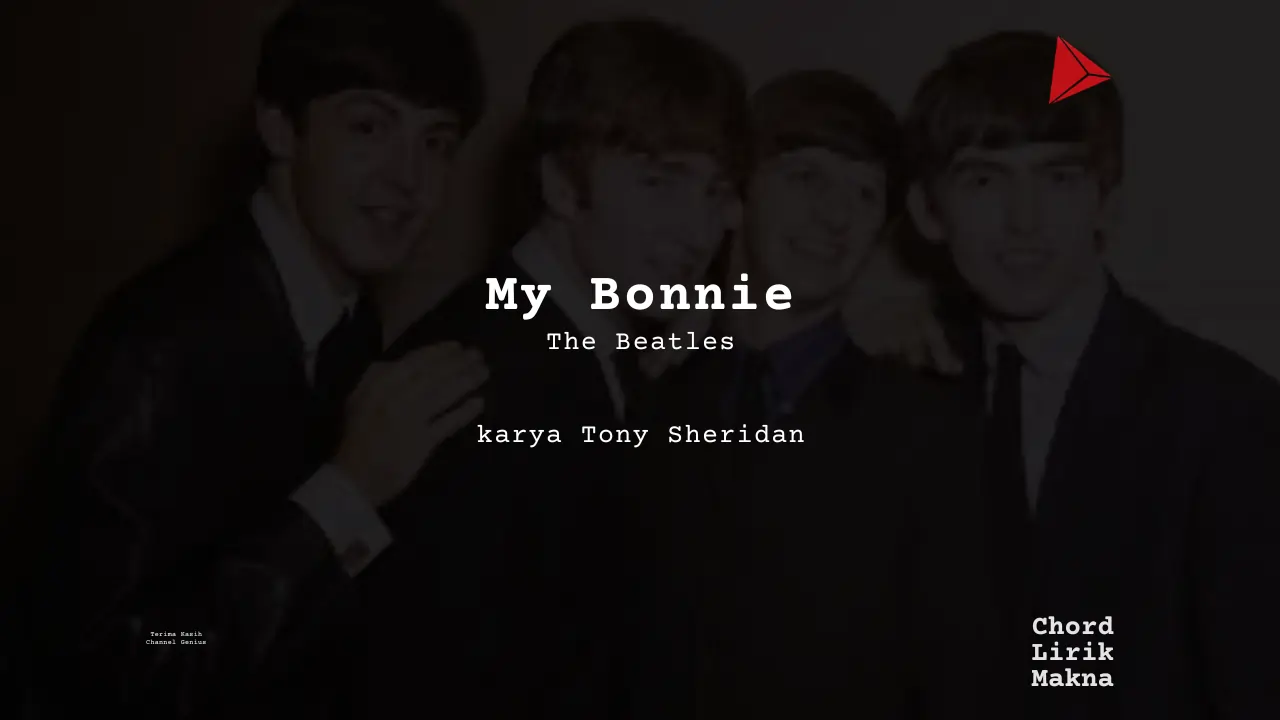 Makna Lagu My Bonnie · The Beatles, Lirik & Chord Gampang Lengkap