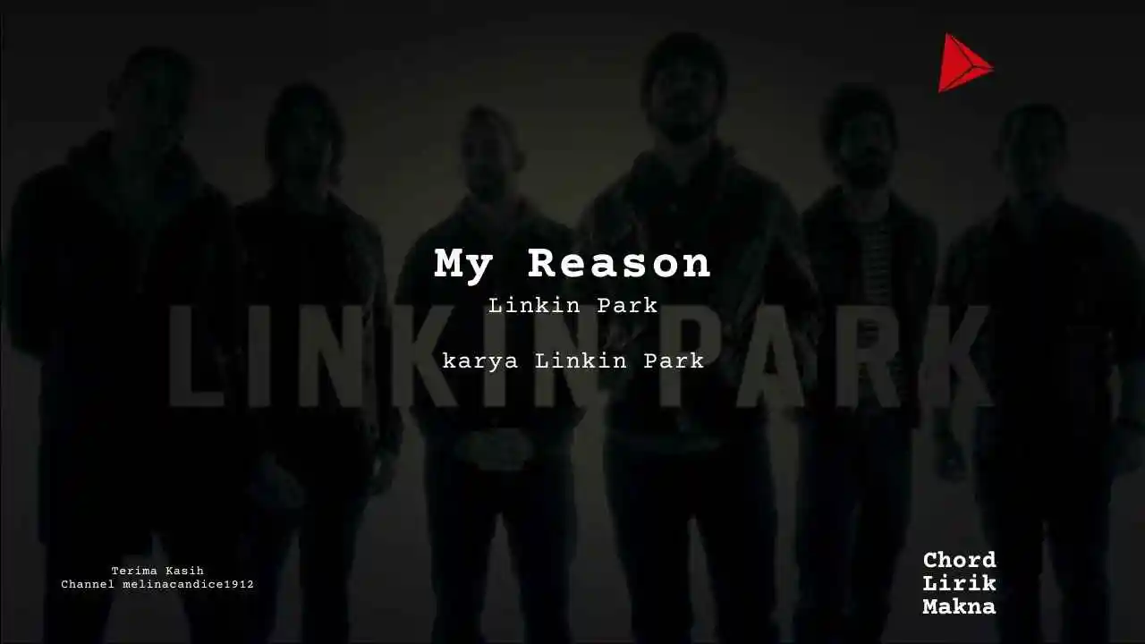 Lirik My Reason · Linkin Park, Chord Gampang & Makna Lagu Lengkap