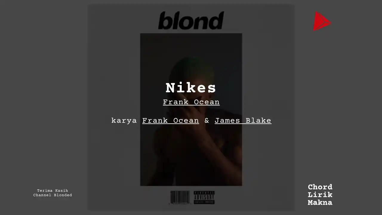 Lirik Nikes · Frank Ocean, Chord Gampang & Makna Lagu Lengkap