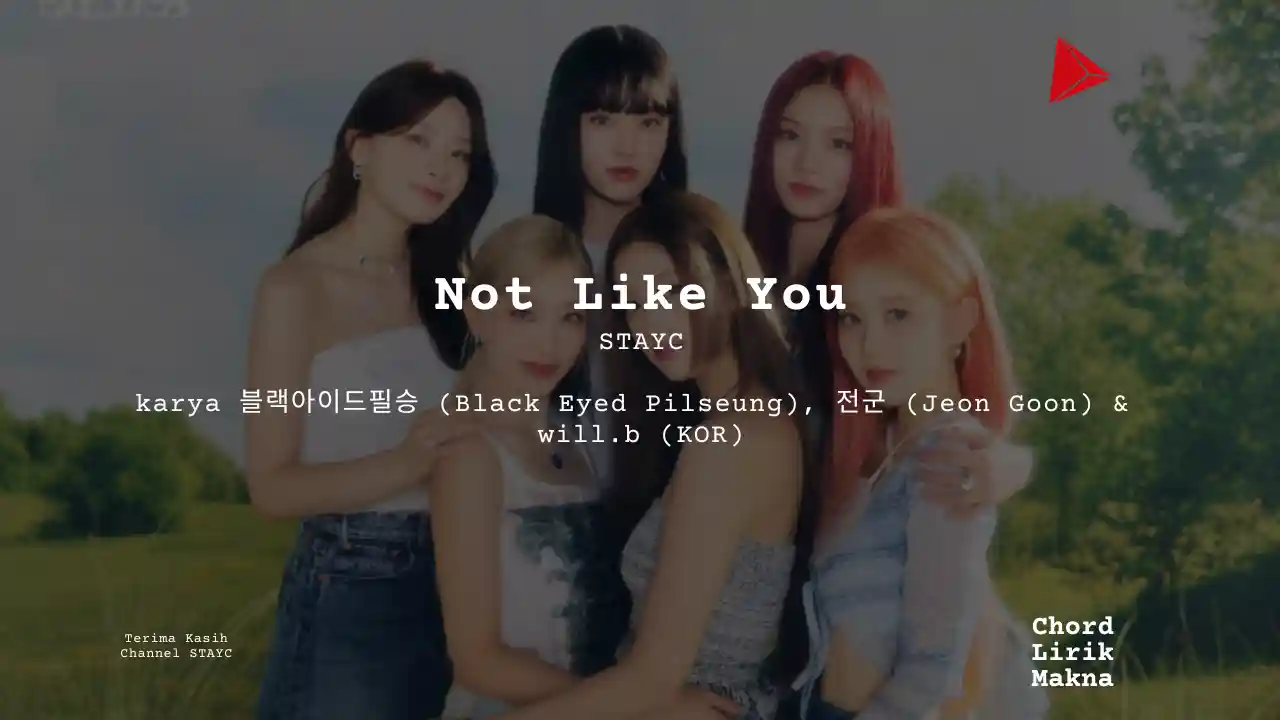 Lirik Not Like You · STAYC, Chord Gampang & Makna Lagu Lengkap