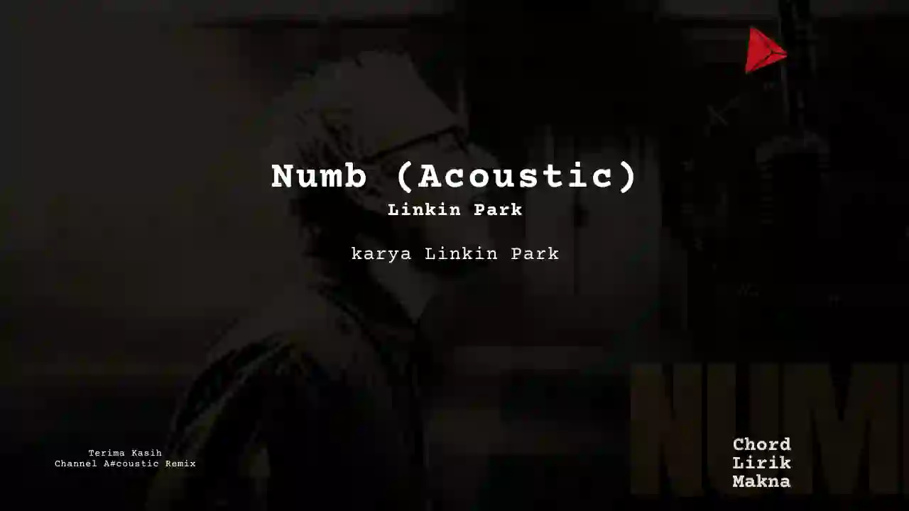 Lirik Numb (Acoustic) · Linkin Park, Chord Gampang & Makna Lagu Lengkap