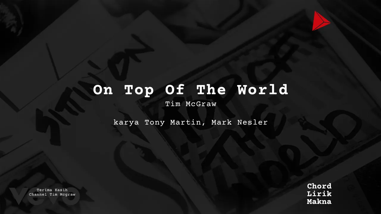 Lirik On Top Of The World · Tim McGraw, Chord Gampang & Makna Lagu Lengkap