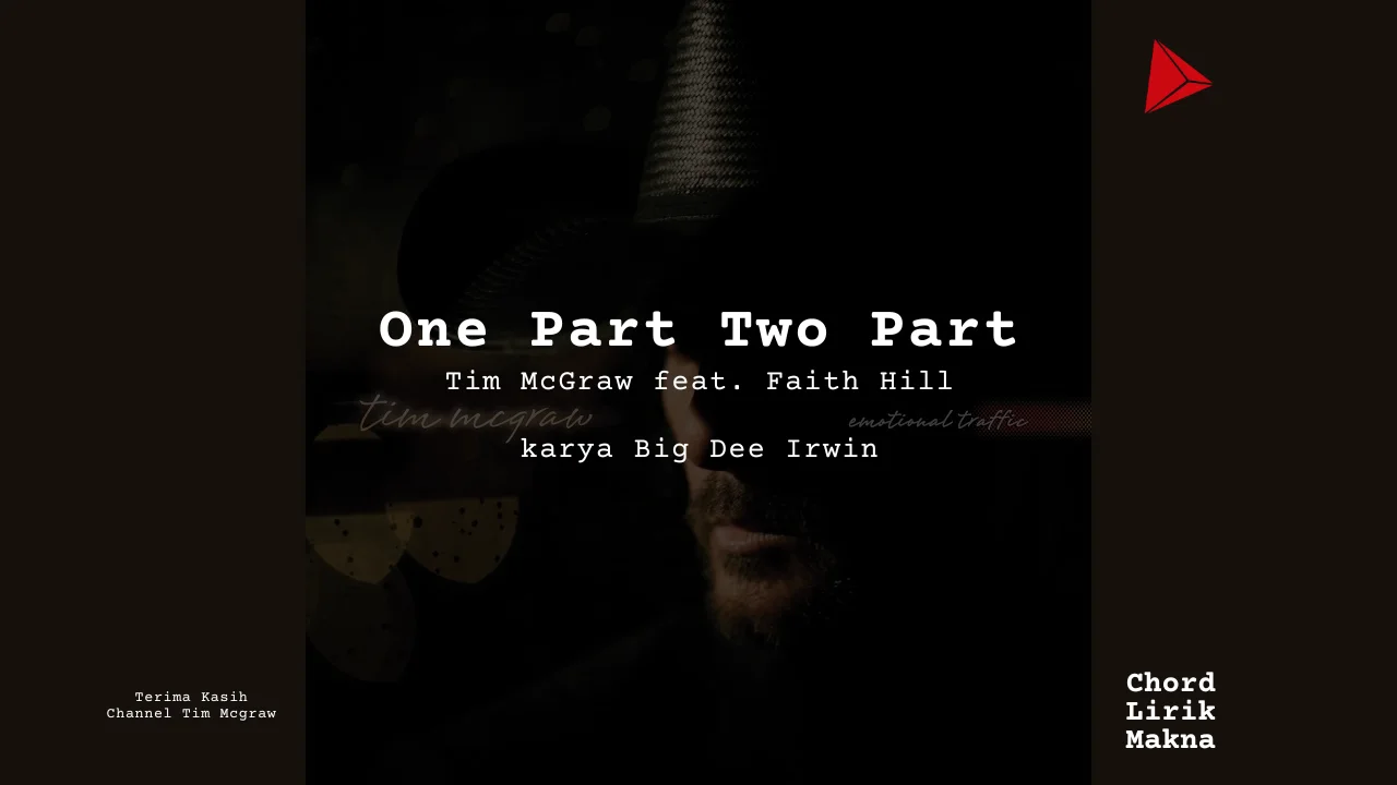 Lirik One Part Two Part · Tim McGraw feat. Faith Hill, Chord Gampang & Makna Lagu Lengkap