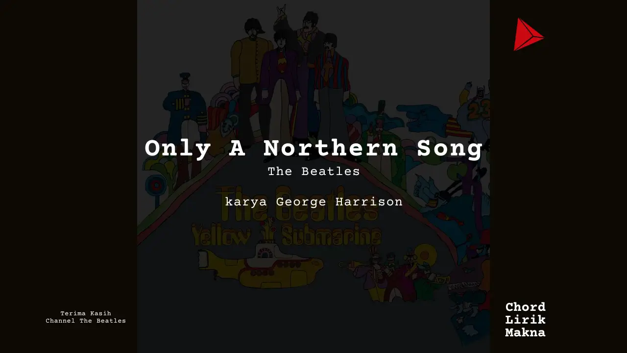 Lirik Only A Northern Song · The Beatles, Chord Gampang & Makna Lagu Lengkap