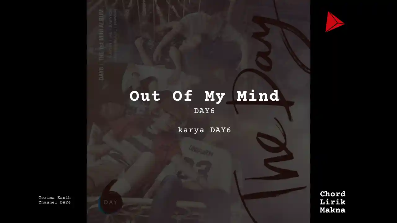 Lirik Out Of My Mind · DAY6, Chord Gampang & Makna Lagu Lengkap