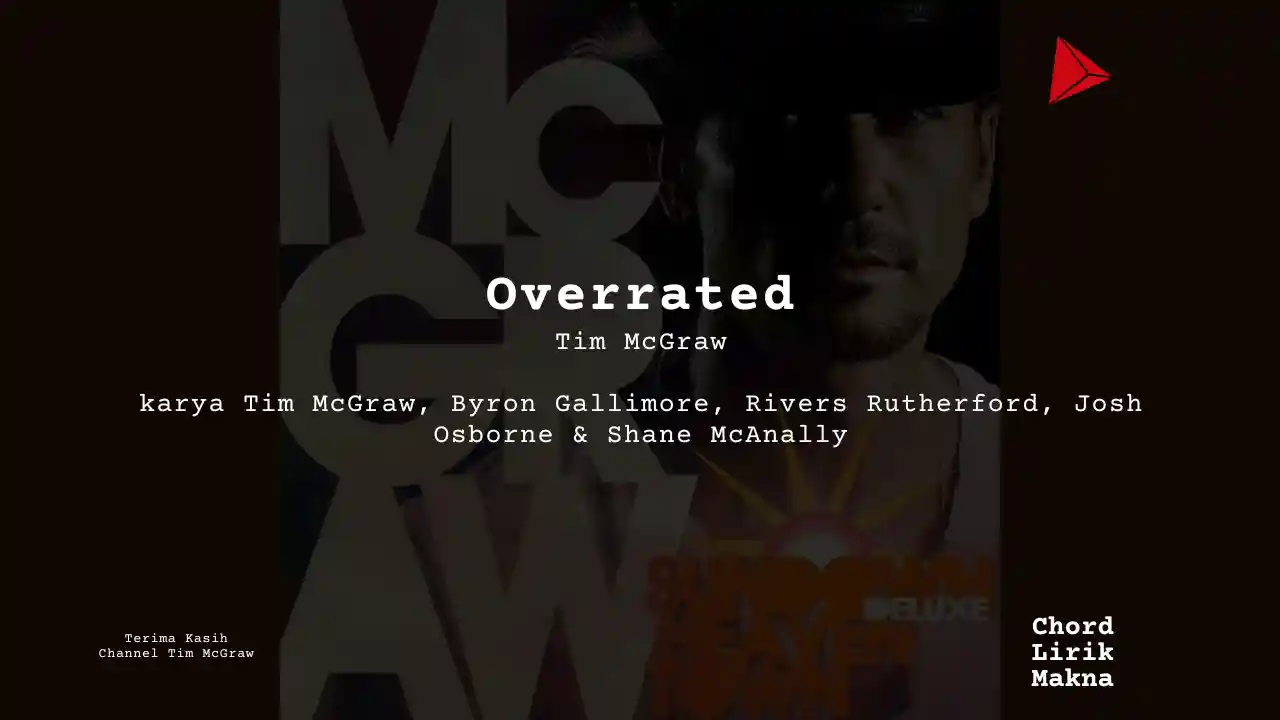 Lirik Overrated · Tim McGraw, Chord Gampang & Makna Lagu Lengkap