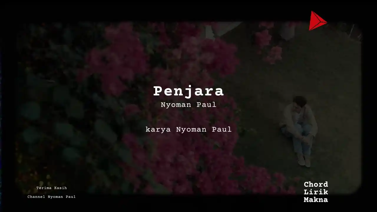 Lirik Penjara · Nyoman Paul, Chord Gampang & Makna Lagu Lengkap