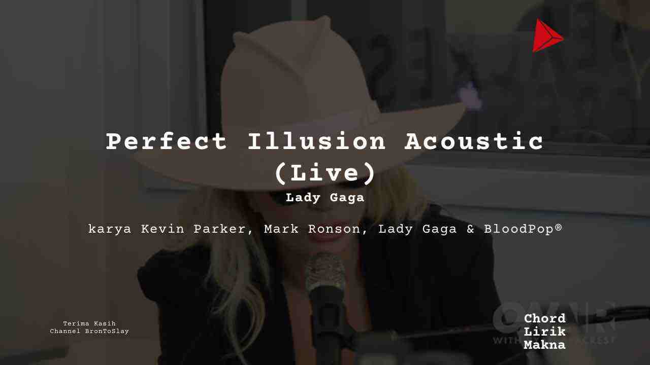 Chord Perfect Illusion Acoustic (Live) · Lady Gaga