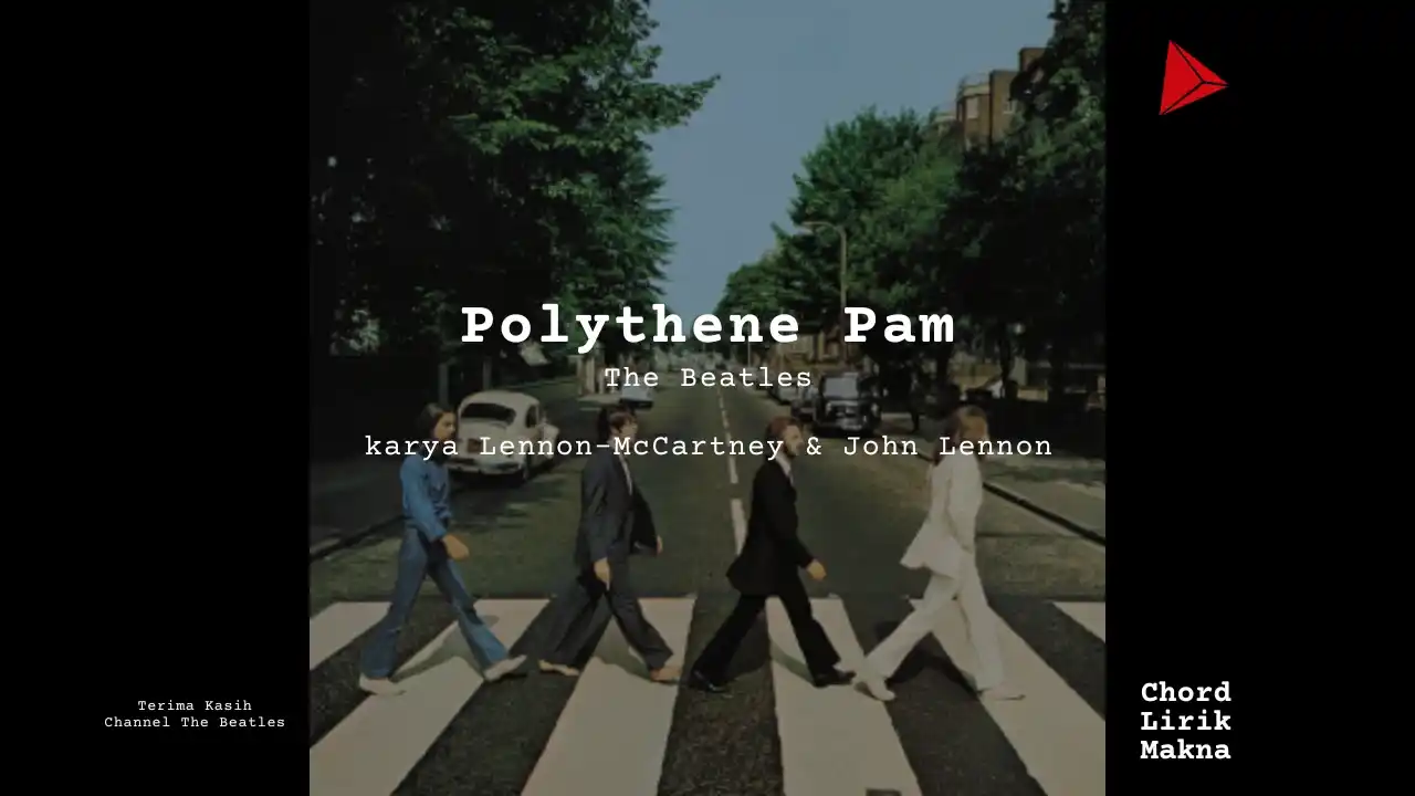 Makna Lagu Polythene Pam · The Beatles, Lirik & Chord Gampang Lengkap