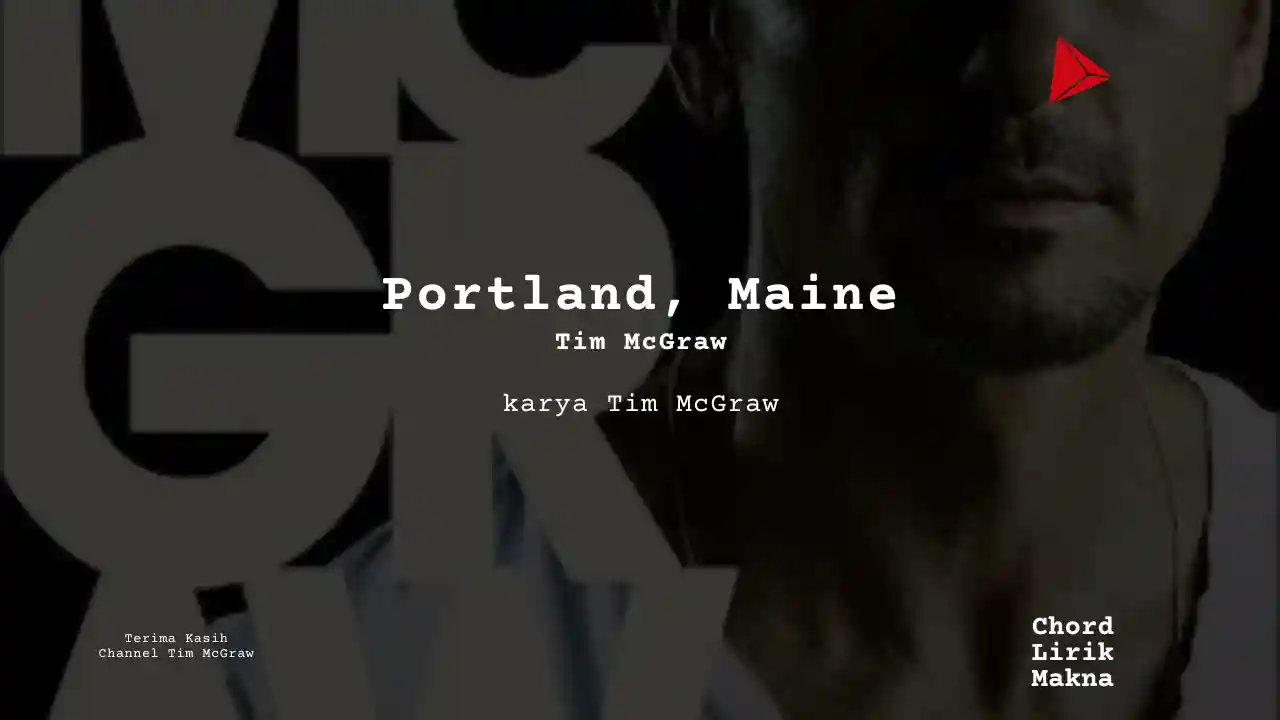 Lirik Portland Maine · Tim McGraw, Chord Gampang & Makna Lagu Lengkap