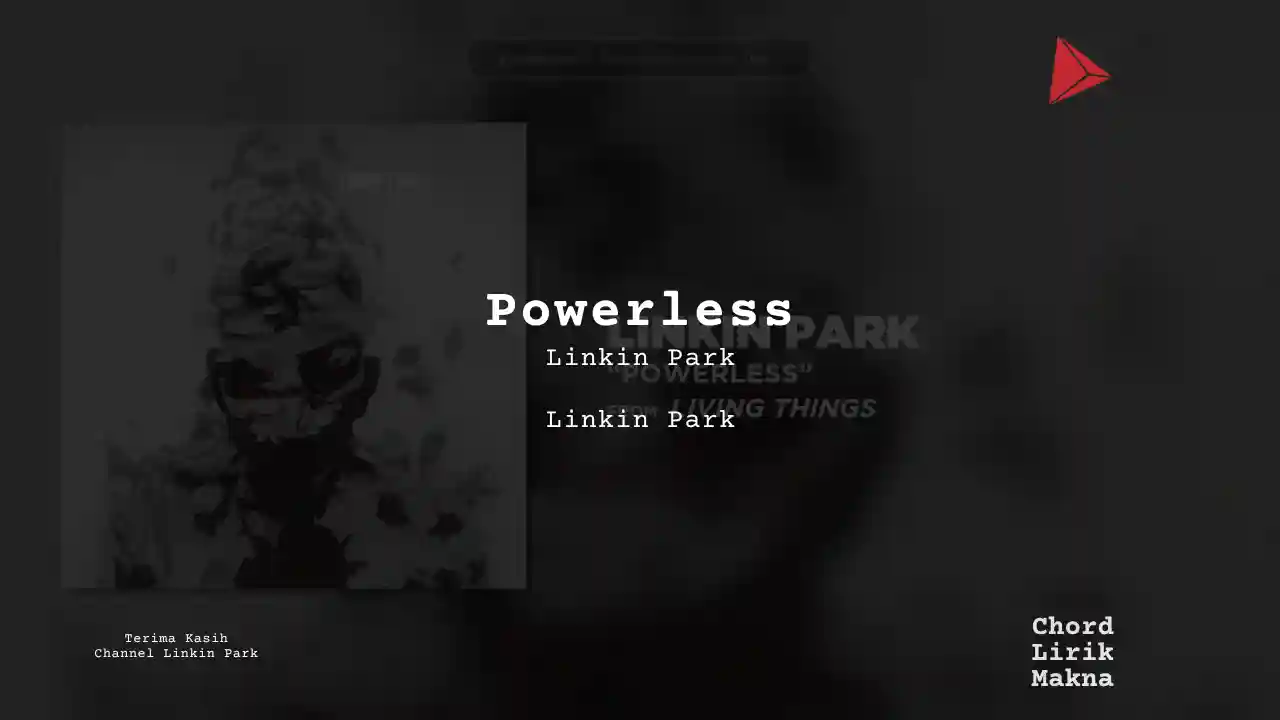 Lirik Powerless · Linkin Park, Chord Gampang & Makna Lagu Lengkap